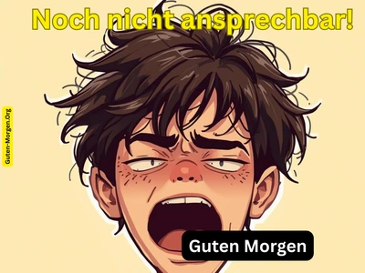 Lustiges Guten Morgen Bild - Noch nicht ansprechbar