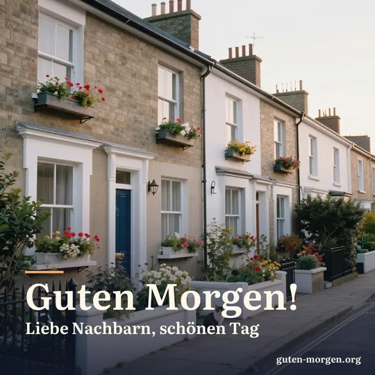 Reihe kleiner Reihenhäuser mit Blumenkästen und Vorgärten an einer stillen Straße bei Sonnenaufgang, eine Katze sitzt auf einer Türschwelle; Schrift: „Guten Morgen! Liebe Nachbarn, schönen Tag“