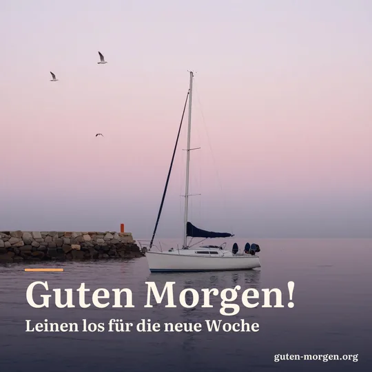Weißes Segelboot verlässt bei Sonnenaufgang einen kleinen Steinhafen, ruhiges Wasser, Möwen am rosa Himmel; Schrift: „Guten Morgen! Leinen los für die neue Woche“